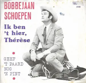 Pochette de Ik ben ’t hier, Thérèse / Geef ’t paard nog ’n pint de Bobbejaan Schoepen