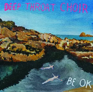 Pochette de Be OK de Deep Throat Choir