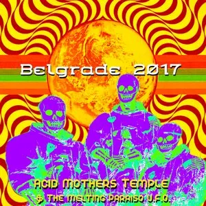 Pochette de Belgrade 2017 de Acid Mothers Temple & The Melting Paraiso U.F.O.