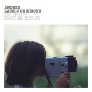 Pochette de Dal giorno in cui sei nato tu de Andrea Laszlo De Simone