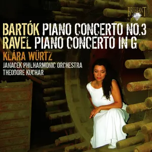 Pochette de Bartok: Piano Concerto No. 3 / Ravel: Piano Concerto in G de Theodore Kuchar - Maurice Ravel - Janáčkova filharmonie Ostrava - Klára Würtz - Béla Bartók