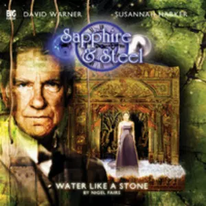 Pochette de Sapphire & Steel: Water Like a Stone de Nigel Fairs - David Warner - Susannah Harker