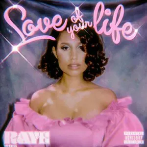 Pochette de Love of Your Life de RAYE