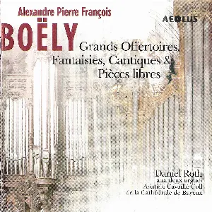 Pochette de Grands Offertoires, Fantaisies, Cantiques & Pièces libres de Alexandre Pierre François Boëly