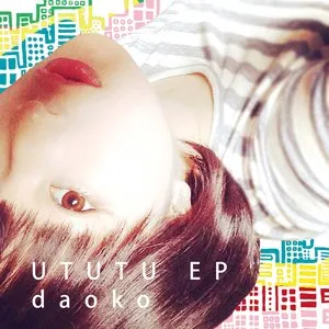 Pochette de UTUTU EP de Daoko
