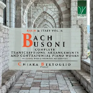 Pochette de Bach, Busoni: Complete Transcriptions, Arrangements and Contrapuntal Piano Works (Bach & Italy Vol. 6) de Johann Sebastian Bach - Ferruccio Busoni