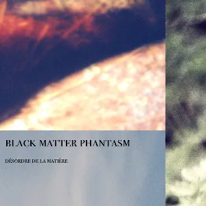 Pochette de Désordre De La Matière de Black Matter Phantasm