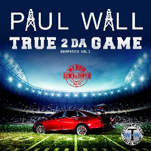 Pochette de True 2 da Game: Chopstick, Vol. 1 (Slowed & Chopped) de Paul Wall
