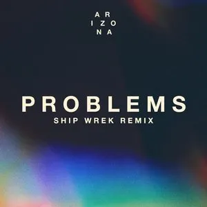Pochette de Problems (Ship Wrek remix) de A R I Z O N A