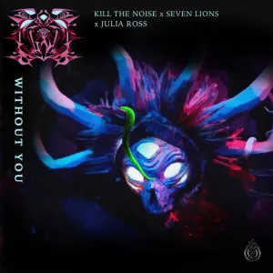 Pochette de Without You de Seven Lions - Kill the Noise