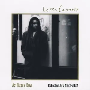 Pochette de As Roses Bow: Collected Airs 1992-2002 de Loren Mazzacane Connors