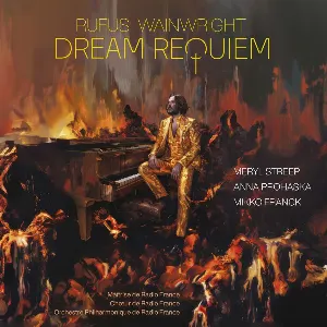 Pochette de Dream Requiem de Orchestre philharmonique de Radio France - Mikko Franck - Anna Prohaska - Maîtrise de Radio France - Rufus Wainwright - Chœur de Radio France