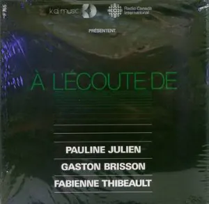 Pochette À l'Écoute De Pauline Julien, Gaston Brisson, Fabienne Thibeault