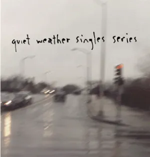Pochette Quiet Weather Singles Series