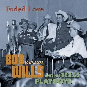 Pochette de Faded Love: 1947-1973 de Bob Wills and His Texas Playboys