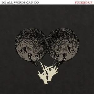 Pochette de Do All Words Can Do de Fucked Up
