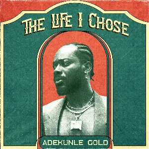 Pochette de The Life I Chose de Adekunle Gold