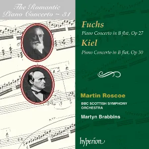 Pochette The Romantic Piano Concerto, Volume 31: Fuchs: Piano Concerto in B-flat, op. 27 / Kiel: Piano Concerto in B-flat, op. 30