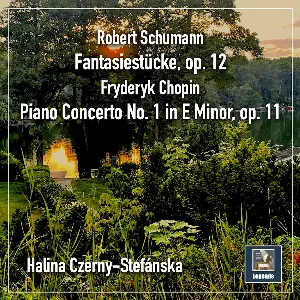 Pochette de Schumann: Fantasiestücke, op. 12 / Chopin: Piano Concerto no. 1 in E minor, op. 11 de Fryderyk Chopin - Robert Schumann