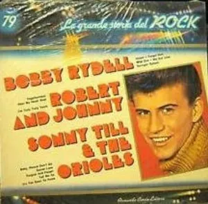 Pochette Bobby Rydell / Robert And Johnny / Sonny Till & The Orioles (La grande storia del rock)