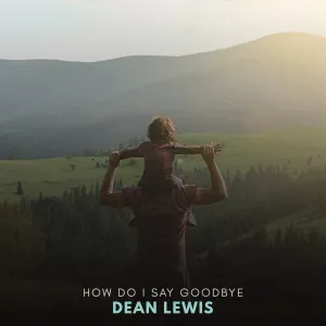 Pochette de How Do I Say Goodbye (Frank Walker Remix) de Dean Lewis