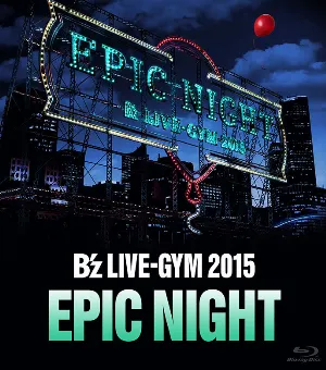 Pochette de B'z LIVE-GYM 2015 -EPIC NIGHT- de B’z