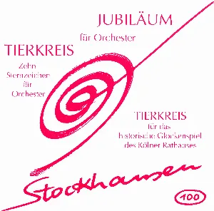 Pochette de JUBILÄUM für Orchester / TIERKREIS: Zehn Sternzeichen für Orchester / TIERKREIS für das historische Glockenspiel des Kölner Rathauses de Karlheinz Stockhausen