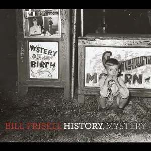Pochette de History, Mystery de Bill Frisell