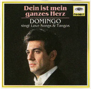 Pochette Dein ist mein ganzes Herz: Domingo singt Love Songs & Tangos