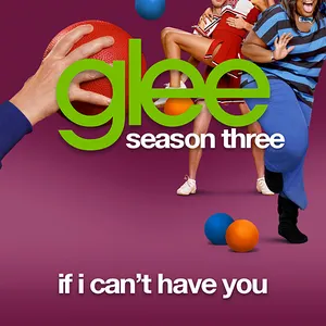 Pochette de If I Can't Have You de Glee Cast