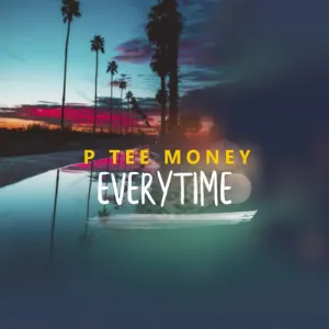 Pochette de Everytime de P Tee Money