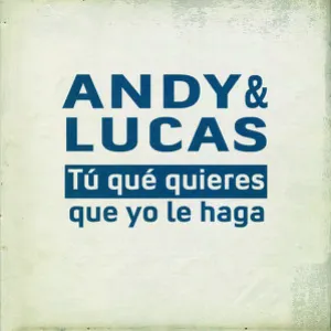 Pochette de Tu qué quieres que yo haga de Andy & Lucas
