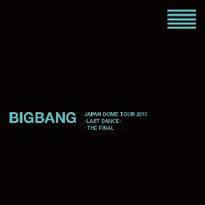 Pochette BIGBANG JAPAN DOME TOUR 2017 -LAST DANCE- : THE FINAL