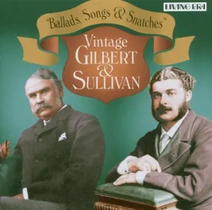Pochette de Ballads, Songs & Snatches: Vintage Gilbert & Sullivan de Arthur Sullivan - The D’Oyly Carte Opera Company - W.S. Gilbert