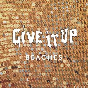 Pochette de Give It Up de The Beaches