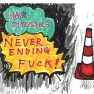 Pochette de Never Ending Fuck! de Hair Stylistics