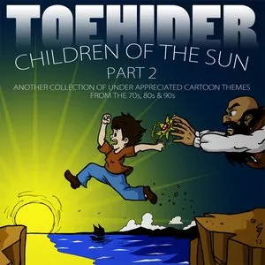Pochette de Children of the Sun Part 2: Another Collection of Under-appreciated Cartoon Themes from the 70's, 80's and 90's de Toehider