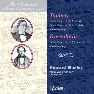 Pochette de The Romantic Piano Concerto, Volume 51: Taubert: Piano Concerto no. 1, op. 18 / Piano Concerto no. 2, op. 189 / Rosenhain: Piano Concerto in D minor, op. 73 de Howard Shelley - Tasmanian Symphony Orchestra