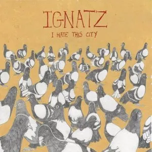 Pochette de I Hate This City de Ignatz