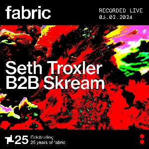 Pochette de Seth Troxler b2b Skream at fabric, Feb 3, 2024 de Skream