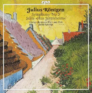 Pochette de Symphony No 3 • Suite »Aus Jotunheim« de David Porcelijn - Julius Röntgen - Deutsche Staatsphilharmonie Rheinland‐Pfalz