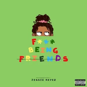 Pochette de Fuck Being Friends de Jessie Reyez