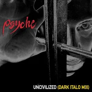 Pochette de Uncivilized (Dark Italo Mix) de Psyche
