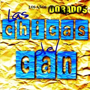 Pochette de Los años dorados de Las Chicas del Can