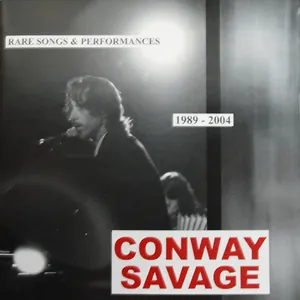 Pochette de Rare Songs & Performances 1989–2004 de Conway Savage