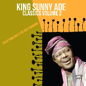 Pochette de Classics Volume 2: Ekilo Fomo Ode & the Way Forward de King Sunny Adé