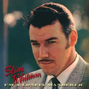 Pochette de I'm A Lonely Wanderer de Slim Whitman