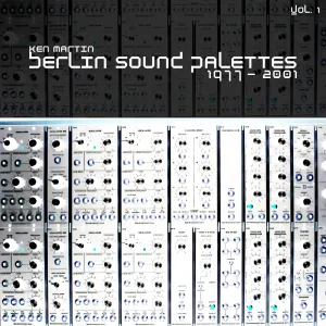 Pochette de Berlin Sound Palettes 1977-2001 de Ken Martin