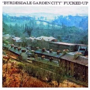 Pochette de Byrdesdale Garden City de Fucked Up