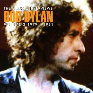 Pochette de The Classic Interviews Vol. 3 - 1979-1981 de Bob Dylan